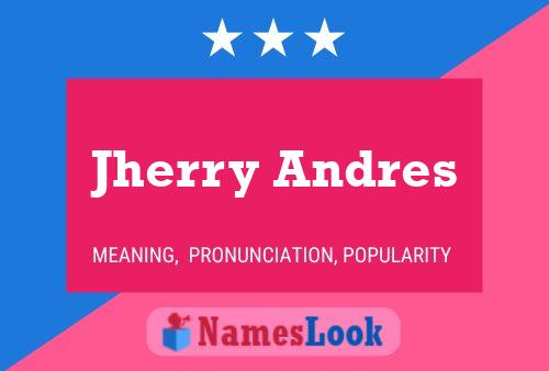 Jherry Andres Name Poster