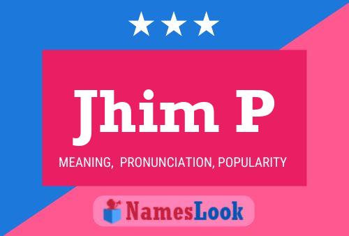 Jhim P Name Poster