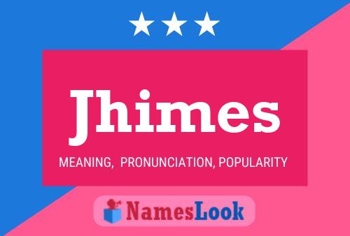 Jhimes Name Poster