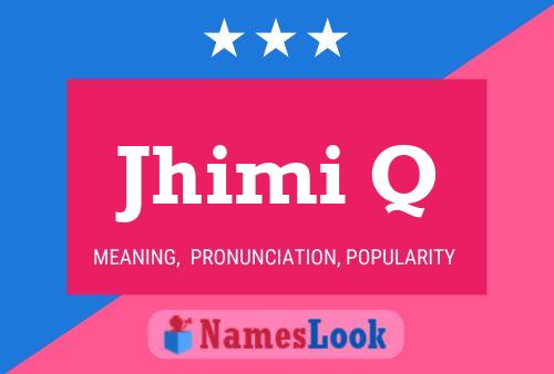 Jhimi Q Name Poster