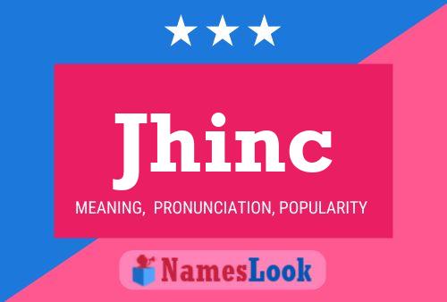 Jhinc Name Poster