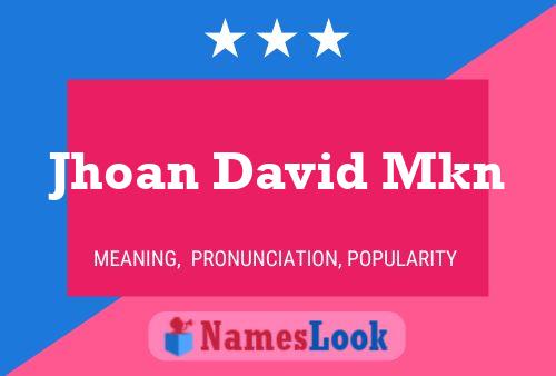 Jhoan David Mkn Name Poster