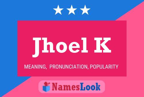 Jhoel K Name Poster