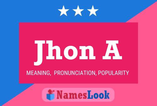 Jhon A Name Poster