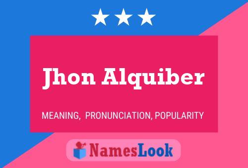 Jhon Alquiber Name Poster