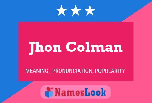 Jhon Colman Name Poster