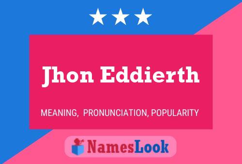 Jhon Eddierth Name Poster