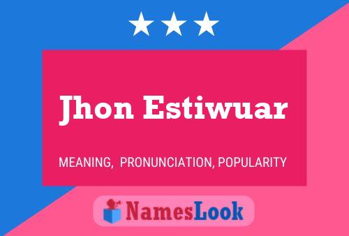 Jhon Estiwuar Name Poster