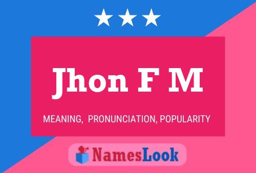 Jhon F M Name Poster