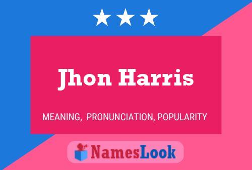 Jhon Harris Name Poster