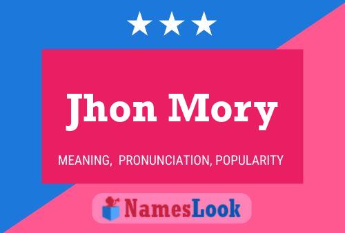 Jhon Mory Name Poster