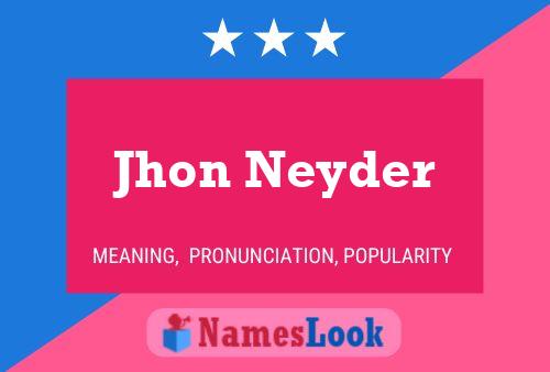 Jhon Neyder Name Poster