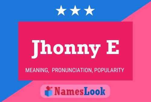 Jhonny E Name Poster