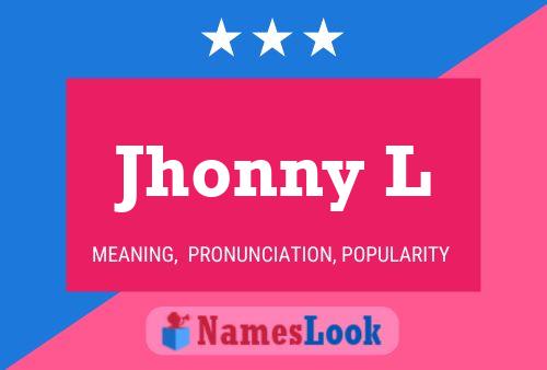 Jhonny L Name Poster