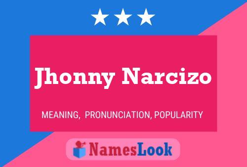 Jhonny Narcizo Name Poster