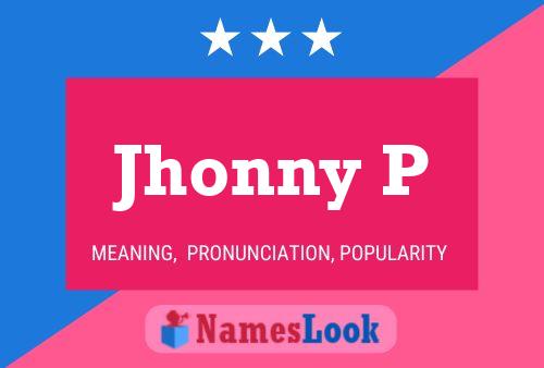 Jhonny P Name Poster