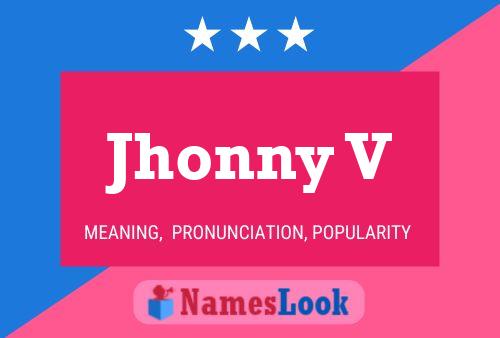 Jhonny V Name Poster