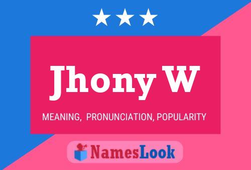 Jhony W Name Poster