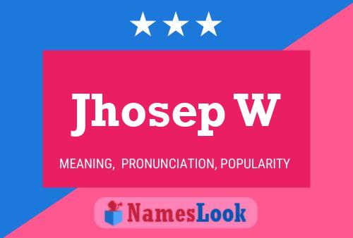 Jhosep W Name Poster