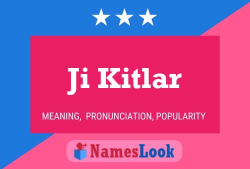 Ji Kitlar Name Poster