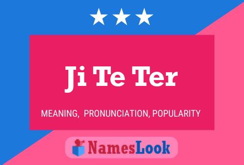 Ji Te Ter Name Poster