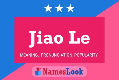 Jiao Le Name Poster