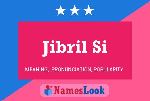 Jibril Si Name Poster