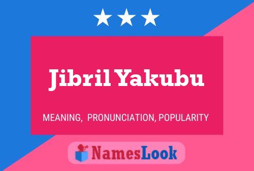 Jibril Yakubu Name Poster