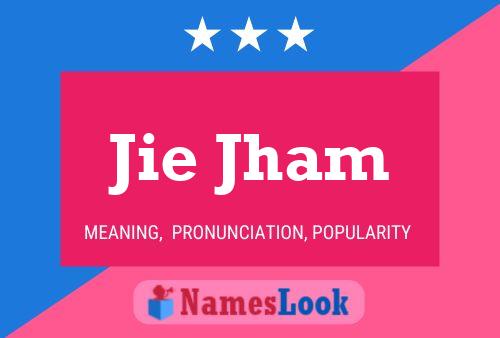 Jie Jham Name Poster