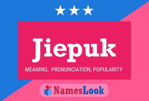 Jiepuk Name Poster