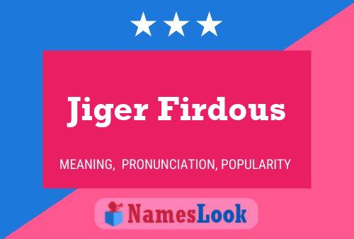 Jiger Firdous Name Poster