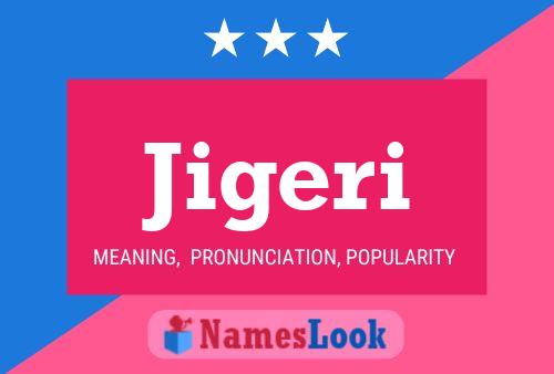 Jigeri Name Poster