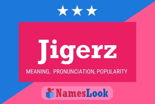 Jigerz Name Poster