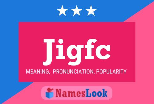 Jigfc Name Poster