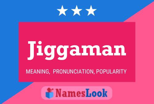 Jiggaman Name Poster