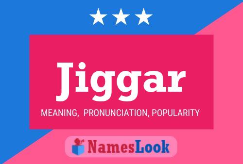 Jiggar Name Poster