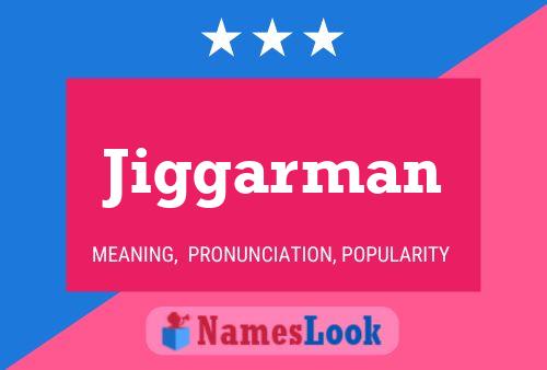 Jiggarman Name Poster