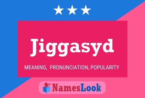 Jiggasyd Name Poster