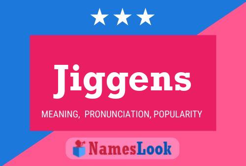 Jiggens Name Poster