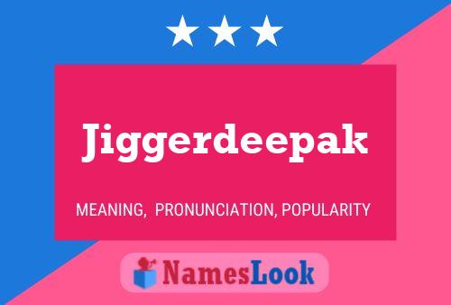 Jiggerdeepak Name Poster