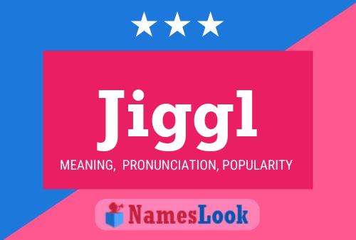 Jiggl Name Poster