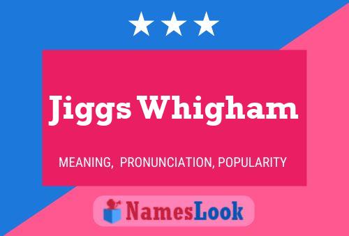 Jiggs Whigham Name Poster