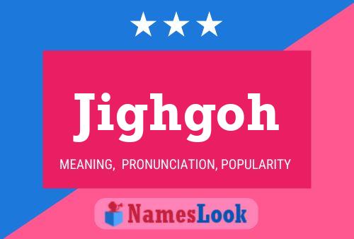 Jighgoh Name Poster