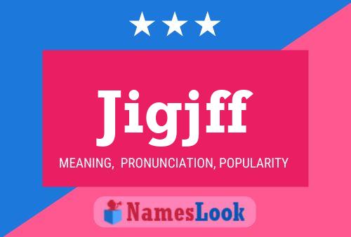 Jigjff Name Poster