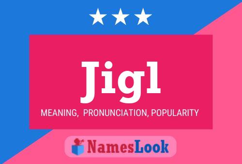 Jigl Name Poster