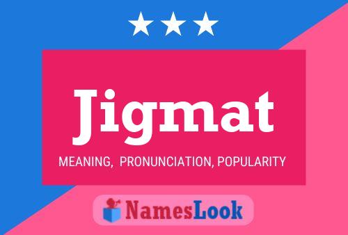 Jigmat Name Poster