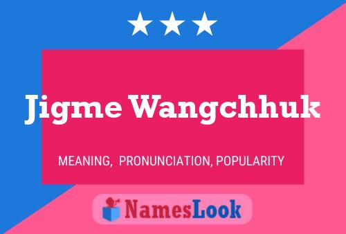 Jigme Wangchhuk Name Poster