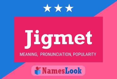 Jigmet Name Poster