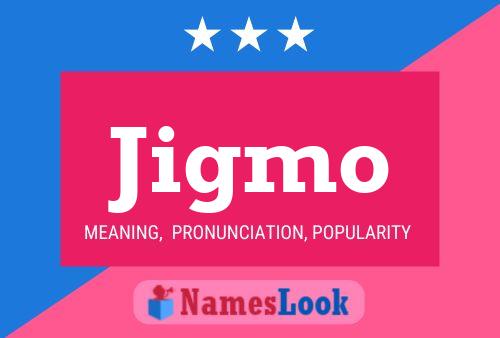 Jigmo Name Poster