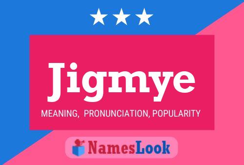 Jigmye Name Poster